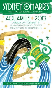 Sydney Omarr's Day-by-Day Astrological Guide for the Year 2013: Aquarius (Sydney Omarr's Day by Day Astrological Guides)