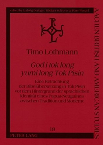 God i tok long yumi long Tok Pisin. Eine Betrachtung der Bibelübersetzung in Tok Pisin vor dem Hintergrund der sprachlichen Identität eines Papua-Neuguinea zwischen Tradition und Moderne