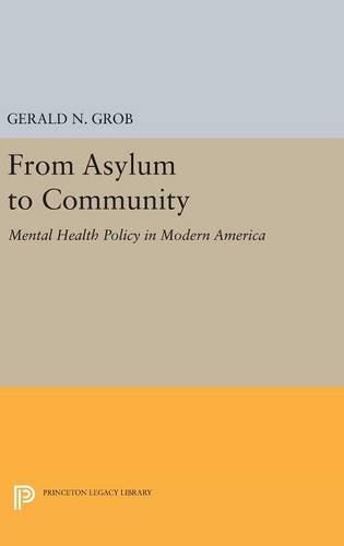 From Asylum to Community: Mental Health Policy in Modern America (Princeton Legacy Library)