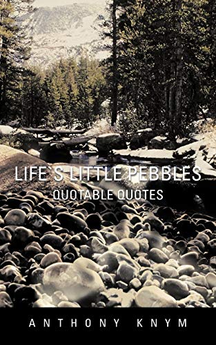 Life's Little Pebbles: Quotable Quotes