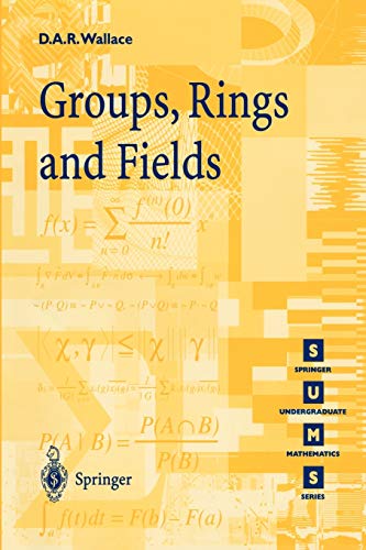 Wallace, David A.R. Groups, Rings And Fields (Springer Undergraduate Mathematics Series)