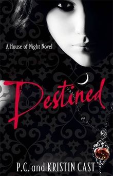 Destined: A House of Night Novel