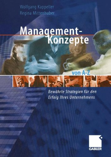 Management-Konzepte von A-Z: Bewährte Strategien für den Erfolg Ihres Unternehmens (German Edition)