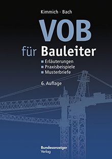 VOB für Bauleiter: Erläuterungen, Praxisbeispiele, Musterbriefe