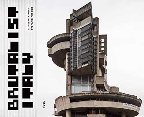 Roberto Conte Brutalist Italy , Concrete Architecture From The Alps To The Mediterranean Sea