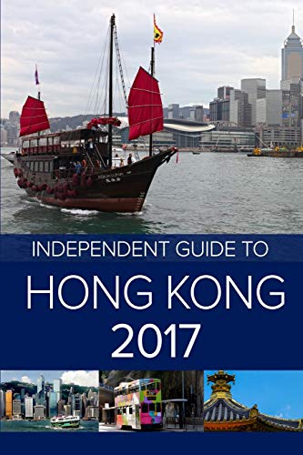 The Independent Guide to Hong Kong 2017 (Travel Guide)