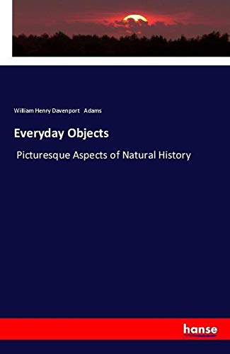 Everyday Objects: Picturesque Aspects of Natural History