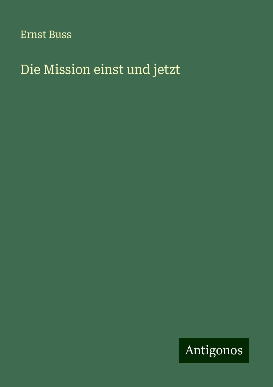 Die Mission einst und jetzt