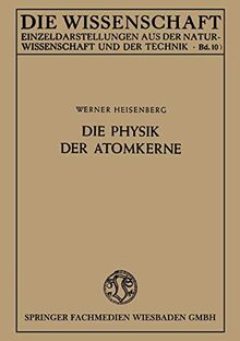 Die Physik der Atomkerne (Die Wissenschaft, 100, Band 100)