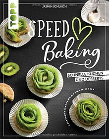 Speed Baking: Schnelle Kuchen und Desserts. Rezepte zwischen 10 und 40 Minuten