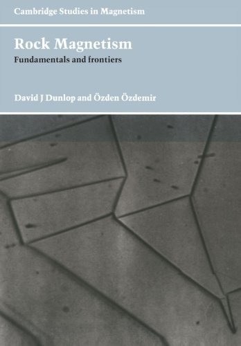 Rock Magnetism: Fundamentals And Frontiers (Cambridge Studies In Magnetism)