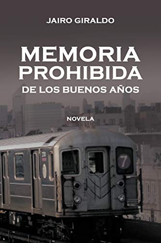 Memoria Prohibida De Los Buenos Años: Novela