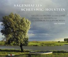 Sagenhaftes Schleswig-Holstein: Sagen und Bilder aus dem Land zwischen den Meeren und aus Hamburgs Elbvororten von Uwe Steffens | Buch | Zustand akzeptabel