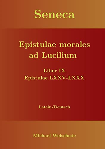 Seneca - Epistulae morales ad Lucilium - Liber IX Epistulae LXXV - LXXX: Latein/Deutsch