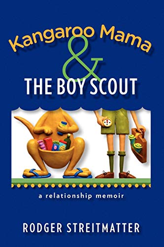 Kangaroo Mama & the Boy Scout: A Relationship Memoir