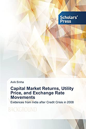 Capital Market Returns, Utility Price, and Exchange Rate Movements: Evidences from India after Credit Crisis in 2008
