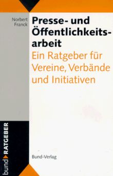 Presse- und Öffentlichkeitsarbeit. Ein Ratgeber für Vereine, Verbände und Initiativen