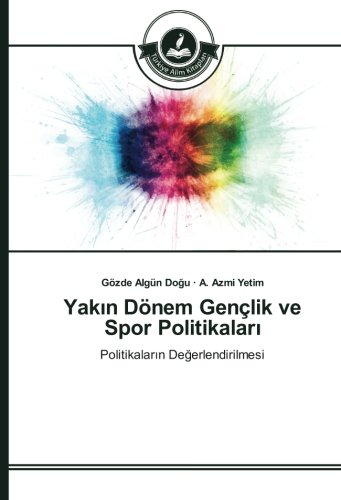 Yakın Dönem Gençlik ve Spor Politikaları: Politikaların Değerlendirilmesi: Politikalarin Degerlendirilmesi