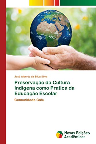 Preservação da Cultura Indígena como Pratica da Educação Escolar: Comunidade Catu