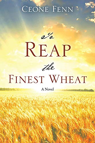 To Reap the Finest Wheat: A Novel