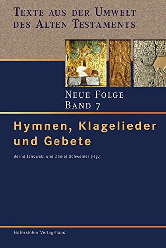 Texte aus der Umwelt des Alten Testaments. Neue Folge. (TUAT.NF): Hymnen, Klagelieder und Gebete