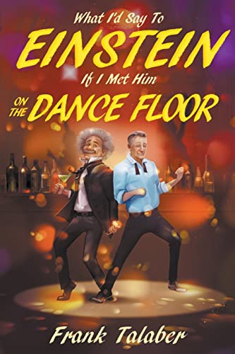 What I'd Say To Einstein If I Met Him On The Dance Floor: Short Story Anthology, Volume One: (Short Story Anthology,, Volume One: Book 2)