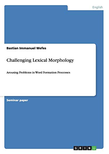 Challenging Lexical Morphology: Arousing Problems in Word Formation Processes