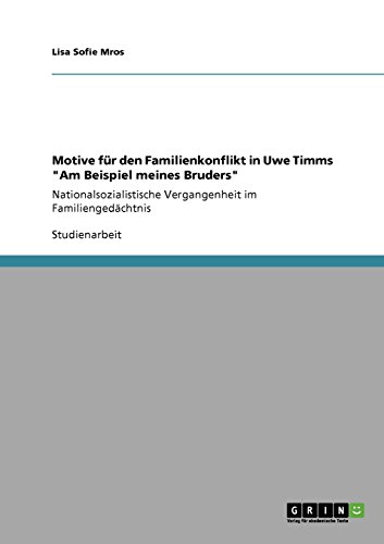 Motive für den Familienkonflikt in Uwe Timms Am Beispiel meines Bruders: Nationalsozialistische Vergangenheit im Familiengedächtnis