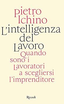 Pietro Ichino - Lavoratori In Cerca Di Imprenditori (1 BOOKS)