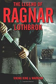 The Legend of Ragnar Lothbrok: Viking King and Warrior | Buch | Zustand sehr gut