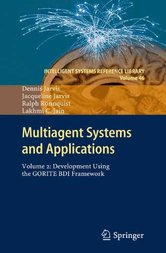 Multiagent Systems and Applications: Volume 2: Development Using the GORITE BDI Framework (Intelligent Systems Reference Library)