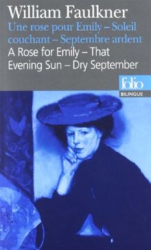 Une rose pour Emily. A rose for Emily. Soleil couchant. That evening sun. Septembre ardent. Dry september