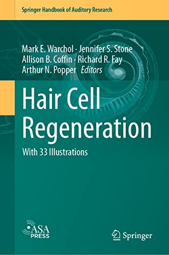 Hair Cell Regeneration (Springer Handbook of Auditory Research, 75, Band 75)