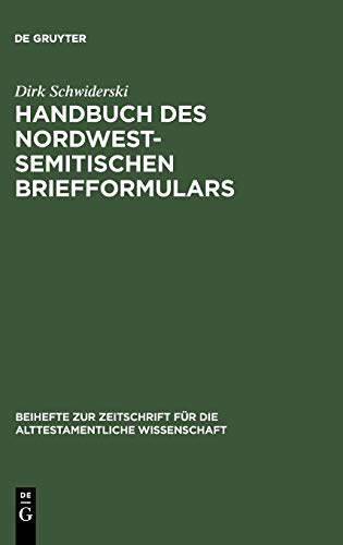 Handbuch des nordwestsemitischen Briefformulars: Ein Beitrag zur Echtheitsfrage der aramäischen Briefe des Esrabuches (Beihefte zur Zeitschrift für die alttestamentliche Wissenschaft, 295)