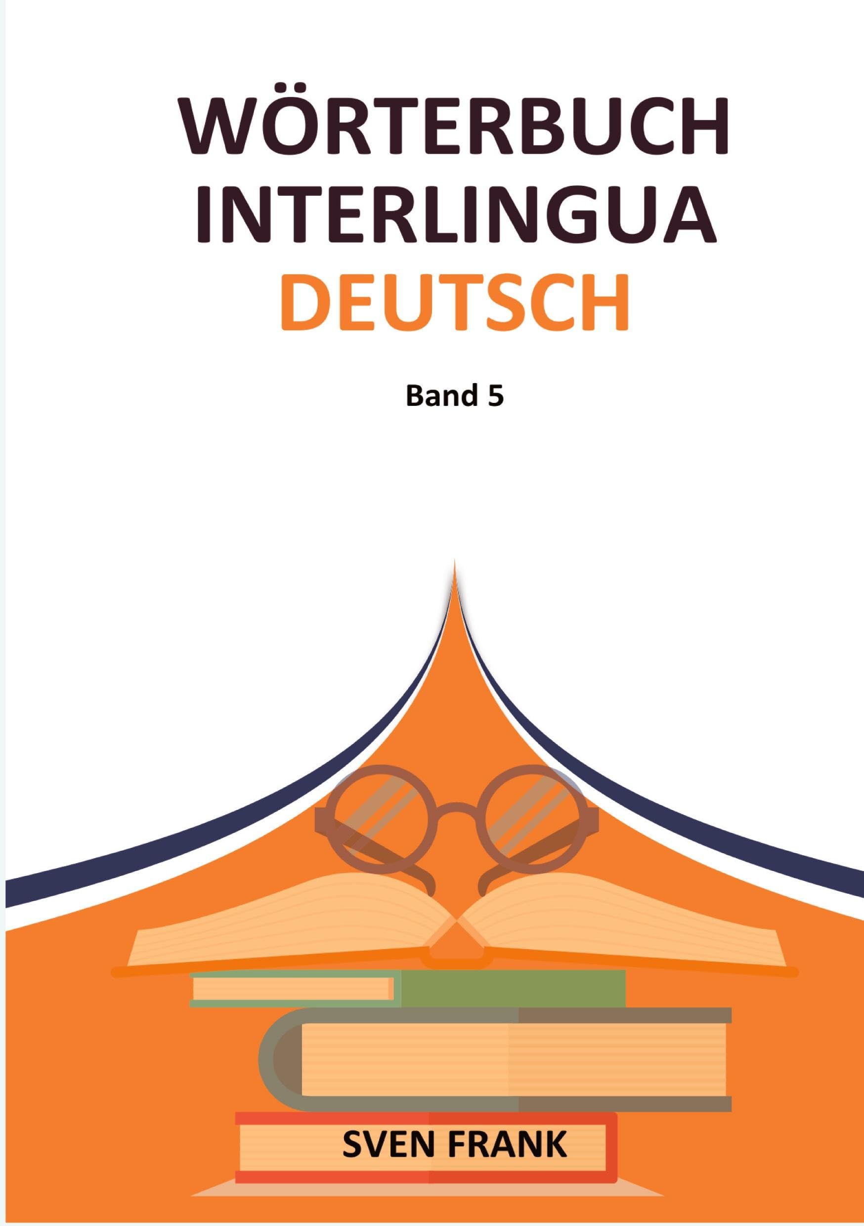 Wörterbuch Interlingua - Deutsch: Band 5