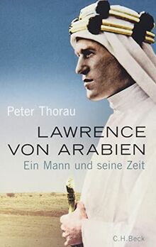 Lawrence von Arabien: Ein Mann und seine Zeit