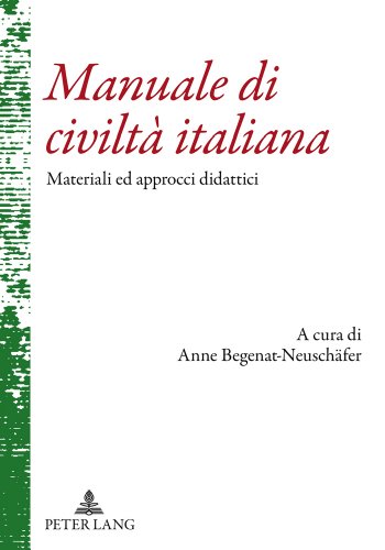 Manuale di civiltà italiana: Materiali ed approcci didattici- Con la collaborazione di Christiane Eck, Guiseppe Messuti, Federico Navire e Melinda Veggian