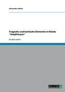 Tragische und komische Elemente in Kleists Amphitryon