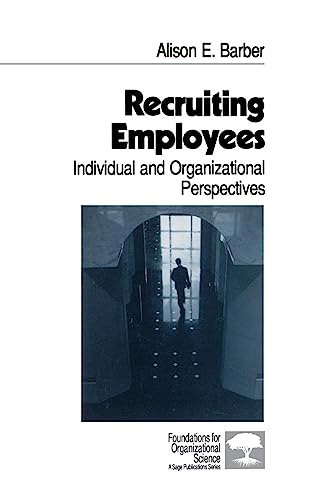 Recruiting Employees: Individual and Organizational Perspectives (Foundations of Organizational Science)