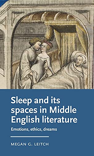 Sleep and its spaces in Middle English literature: Emotions, ethics, dreams (Manchester Medieval Literature and Culture)