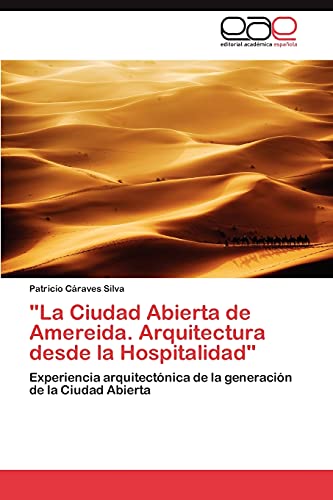La Ciudad Abierta de Amereida. Arquitectura desde la Hospitalidad: Experiencia arquitectónica de la generación de la Ciudad Abierta