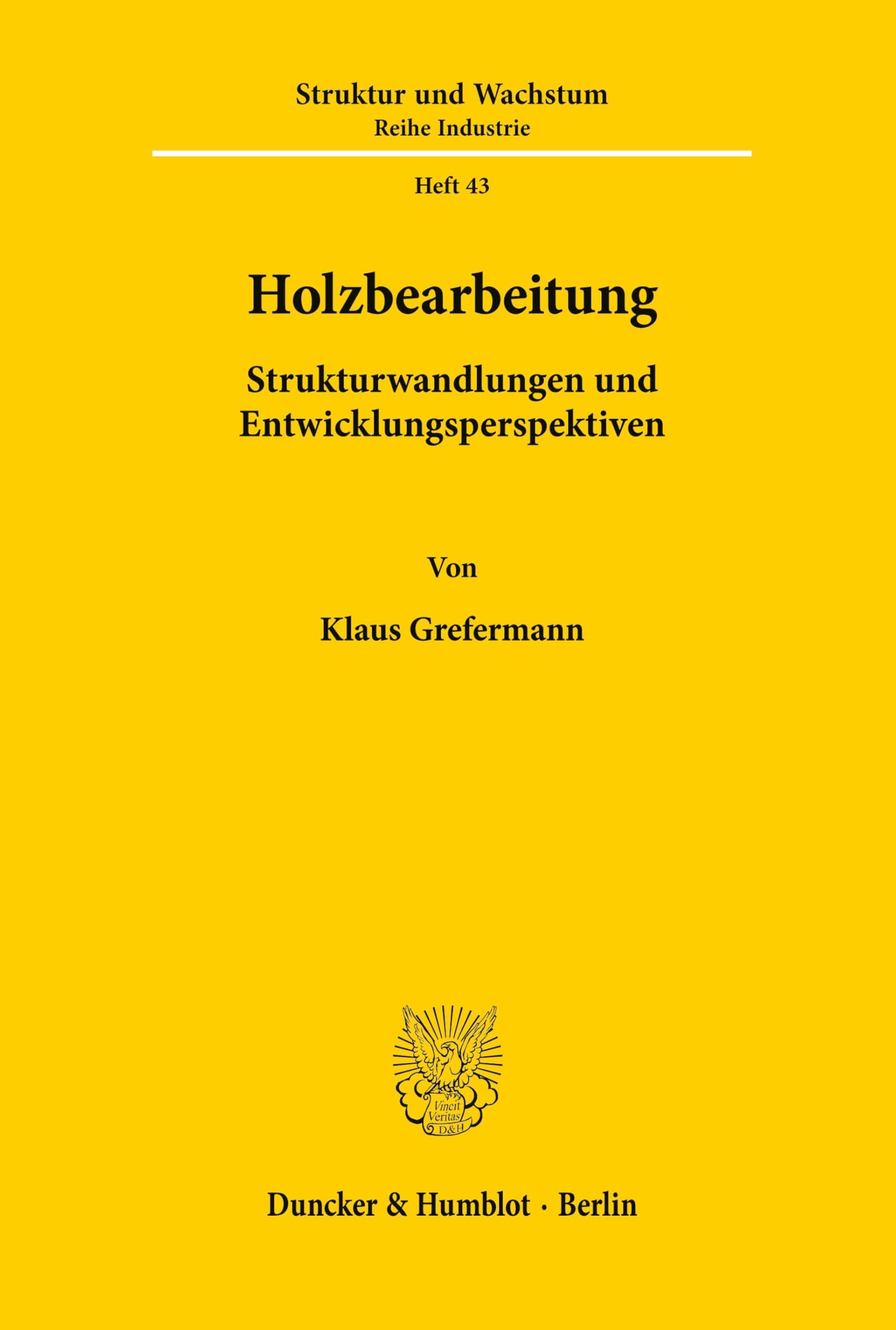 Holzbearbeitung.: Strukturwandlungen und Entwicklungsperspektiven. (ifo Struktur und Wachstum. Reihe Industrie)