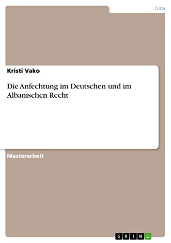 Die Anfechtung im Deutschen und im Albanischen Recht: Magisterarbeit