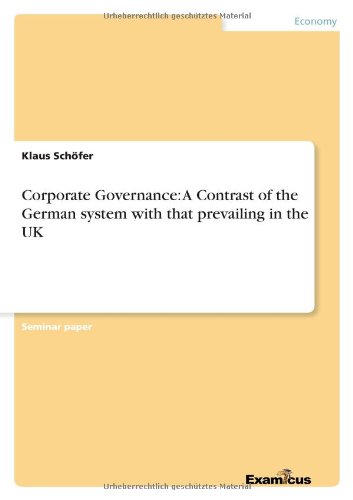 Corporate Governance: A Contrast of the German system with that prevailing in the UK