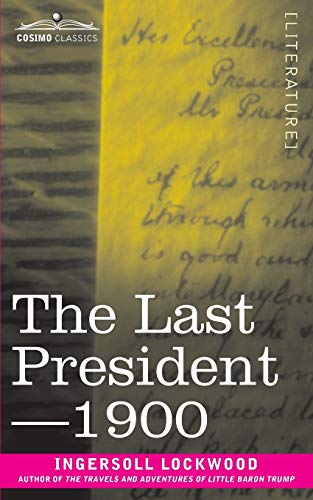 Ingersoll Lockwood The Last President Or 1900