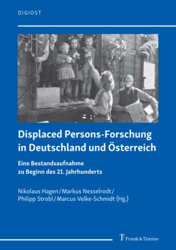 Displaced Persons-Forschung in Deutschland und Österreich: Eine Bestandsaufnahme zu Beginn des 21. Jahrhunderts (DigiOst)