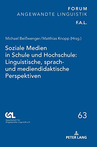 Soziale Medien in Schule und Hochschule: Linguistische, sprach- und mediendidaktische Perspektiven (FORUM ANGEWANDTE LINGUISTIK – F.A.L., Band 63)
