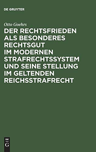 Der Rechtsfrieden als besonderes Rechtsgut im modernen Strafrechtssystem und seine Stellung im geltenden Reichsstrafrecht