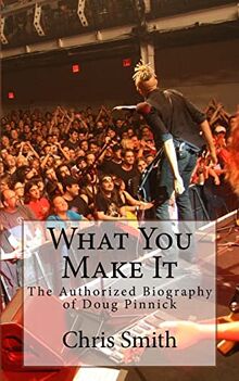 What You Make It: The Authorized Biography of Doug Pinnick