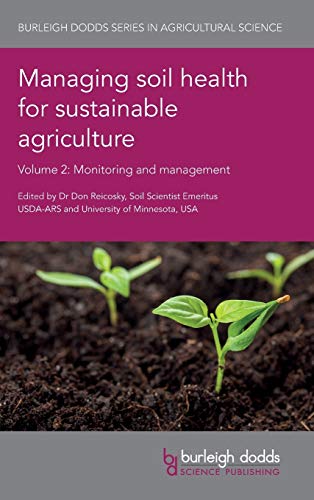 Managing Soil Health for Sustainable Agriculture Volume 2: Monitoring and Management (Burleigh Dodds Series in Agricultural Science, Band 49)